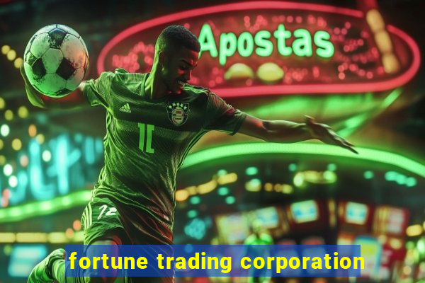 fortune trading corporation